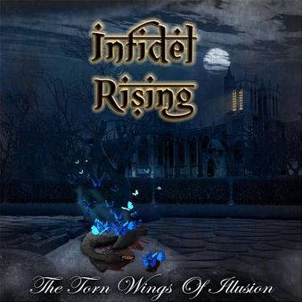 Infidel Rising : The Torn Wings of Illusion